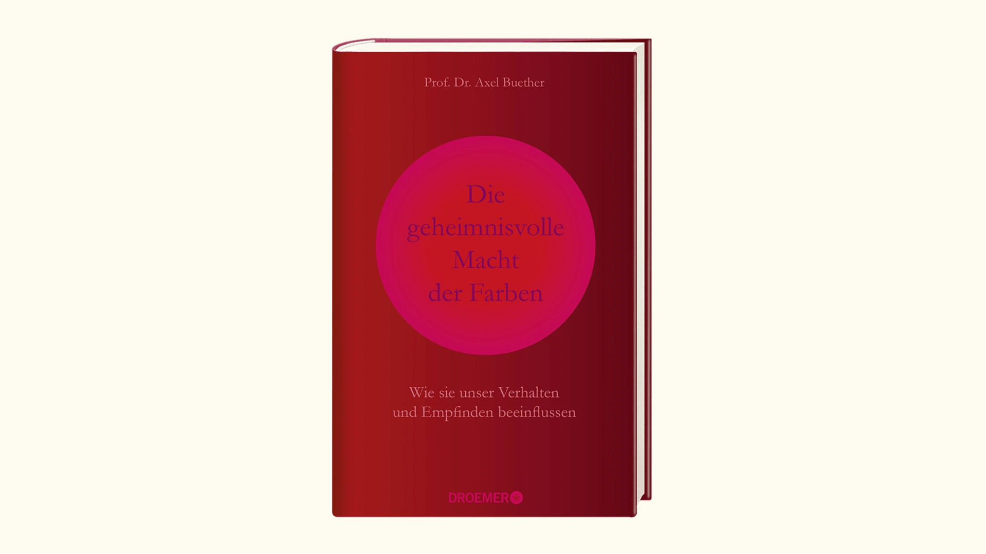 Rotes Hardcover mit magentafarbenem Kreis, Titel Die geheimnisvolle Macht der Farben von Prof. Dr. Axel Buether PALMBERG