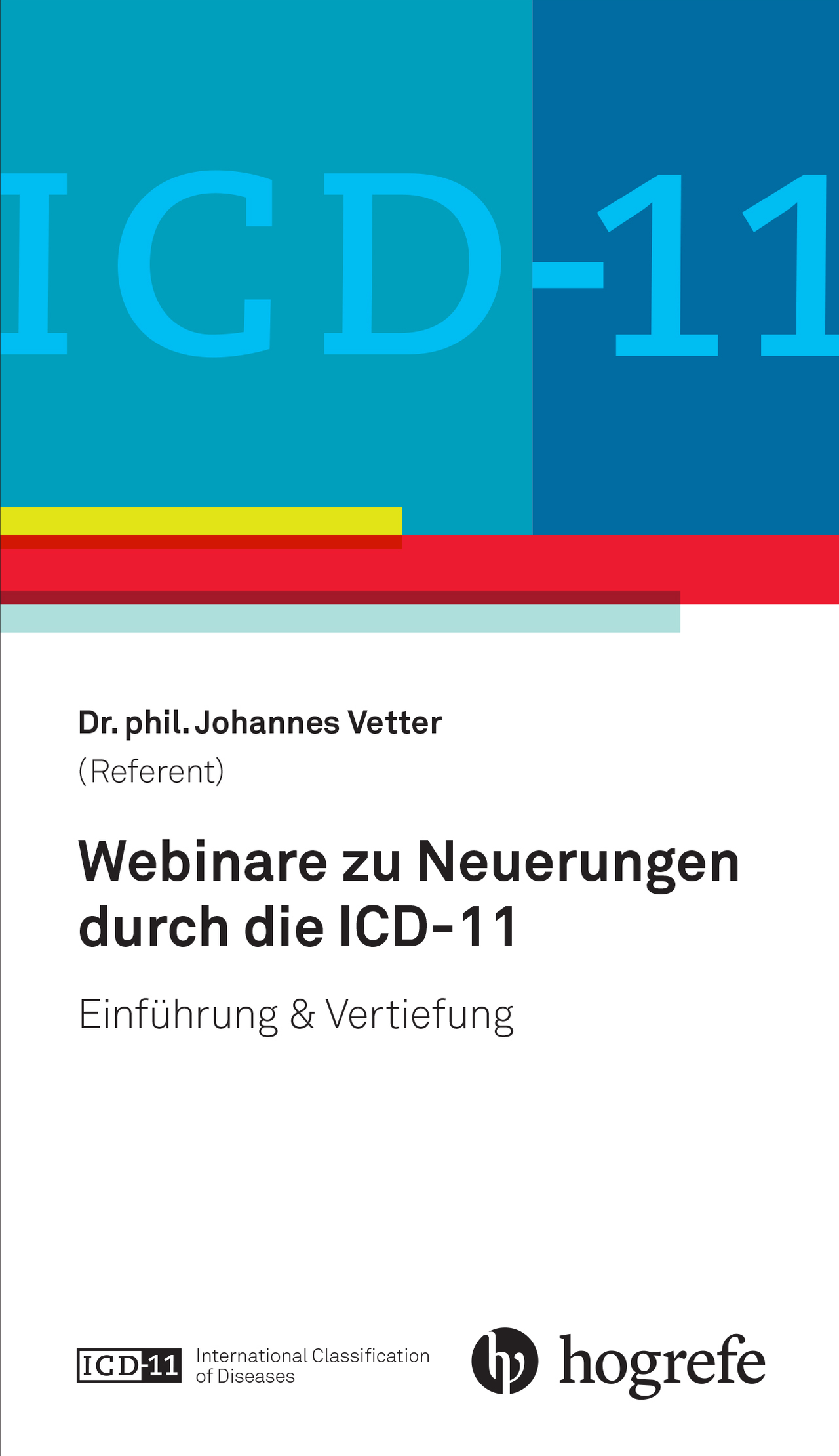 Titelbild zu einem Hogrefe-Webinar von Dr. phil. Johannes Vetter über Neuerungen durch die ICD-11 mit Fokus auf Einführung und Vertiefung.