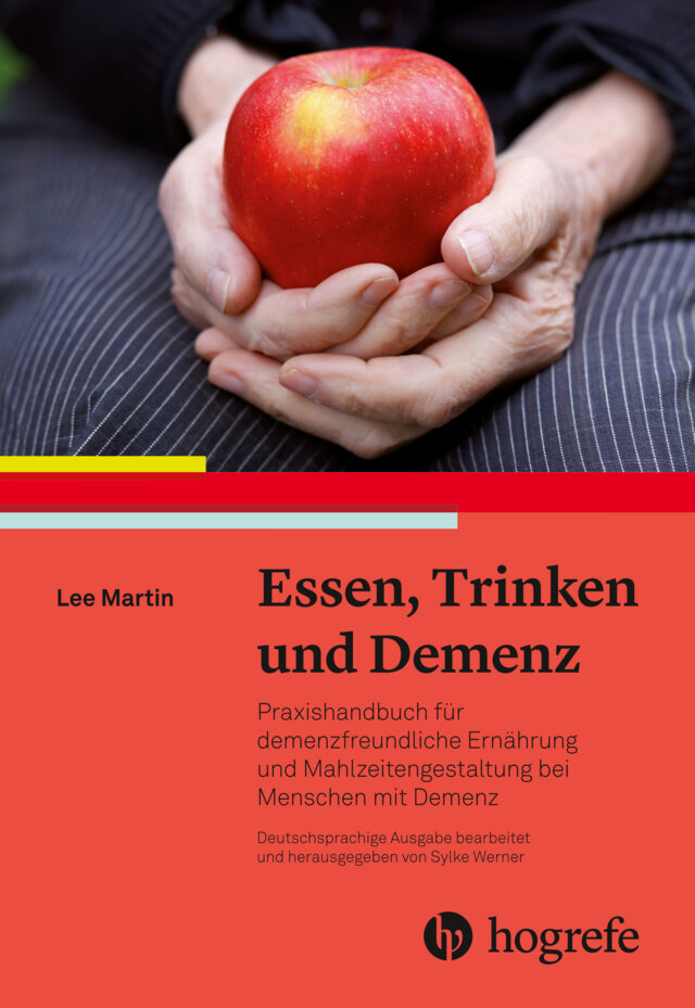 Essen, Trinken und Demenz - 2021 - Praxishandbuch fr demenzfreundliche  Ernhrung und Mahlzeitengestaltung bei Menschen mit Demenz | Hogrefe