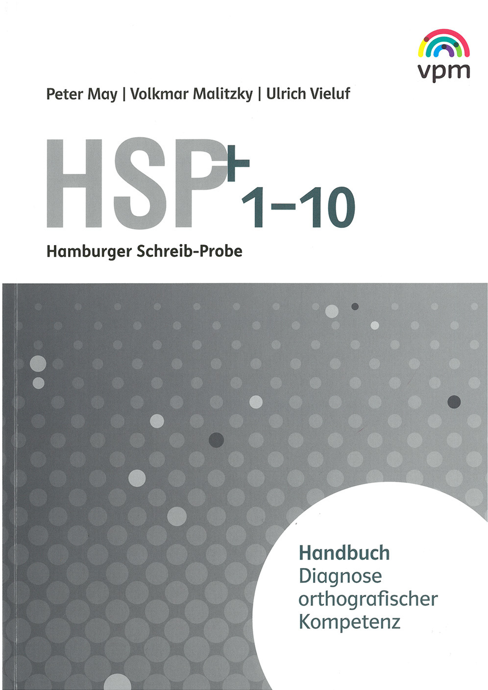 Cover der Hamburger Schreib-Probe (HSP 1–10), Handbuch zur Diagnose orthografischer Kompetenz von Peter May, Volkmar Malitzky und Ulrich Vieluf, erschienen bei vpm.