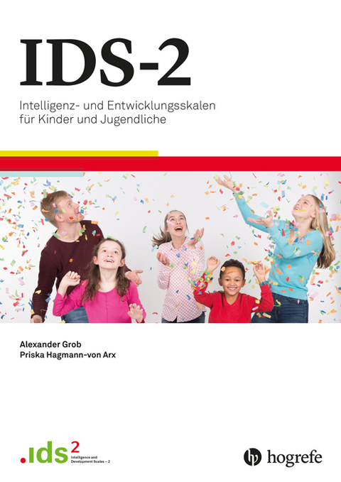 Testcover des IDS-2 – Intelligenz- und Entwicklungsskalen für Kinder und Jugendliche, herausgegeben von Alexander Grob und Priska Hagmann-von Arx, erschienen im Hogrefe Verlag. Das Titelbild zeigt lachende Kinder, die Konfetti in die Luft werfen.