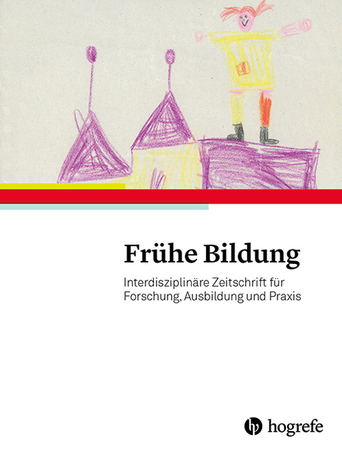 Frühe Bildung - Interdisziplinäre Zeitschrift für Forschung, Ausbildung und Praxis